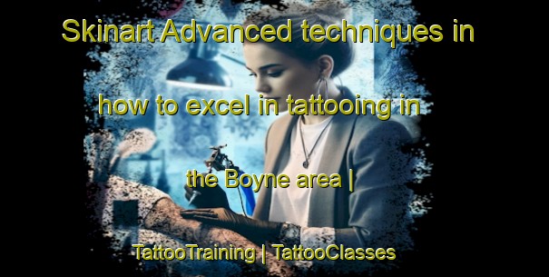Skinart Advanced techniques in how to excel in tattooing in the Boyne area | TattooTraining | TattooClasses | SkinartTraining-Canada
